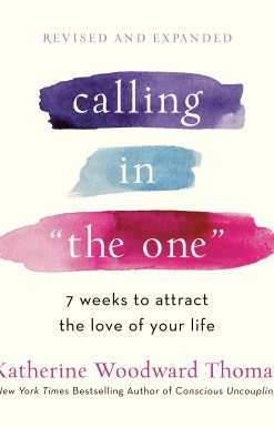 Calling in "The One" Revised and Expanded: 7 Weeks to Attract the Love of Your Life