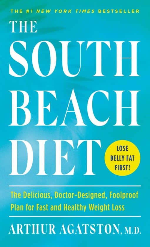 The Delicious, Doctor-Designed, Foolproof Plan for Fast and Healthy Weight Loss: The South Beach Diet