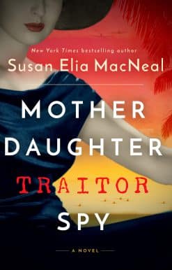 Mother Daughter Traitor Spy: A Novel