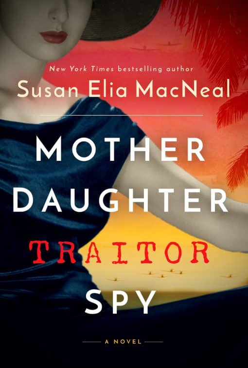 Mother Daughter Traitor Spy: A Novel