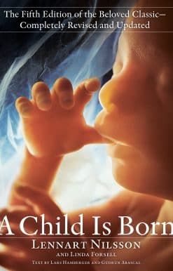 A Child Is Born: The fifth edition of the beloved classic--completely revised and updated