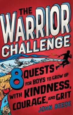 The Warrior Challenge: 8 Quests for Boys to Grow Up with Kindness, Courage, and Grit