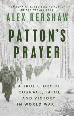 Patton's Prayer: A True Story of Courage, Faith, and Victory in World War II