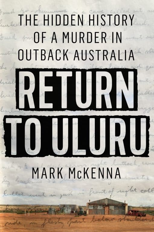 The Hidden History of a Murder in Outback Australia: Return to Uluru