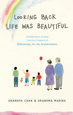Looking Back Life was Beautiful: A Celebration of Love from the Creators of Drawings For My Grandchildren