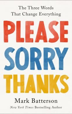 The Three Words That Change Everything: Please, Sorry, Thanks