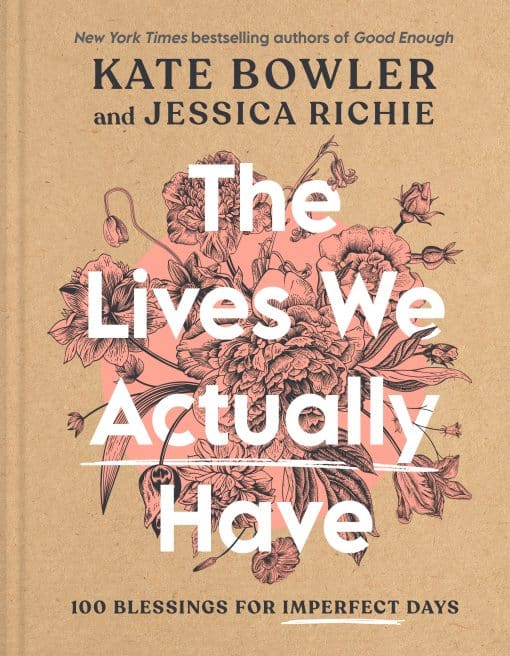 100 Blessings for Imperfect Days: The Lives We Actually Have