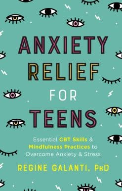 Essential CBT Skills and Mindfulness Practices to Overcome Anxiety and Stress: Anxiety Relief for Teens