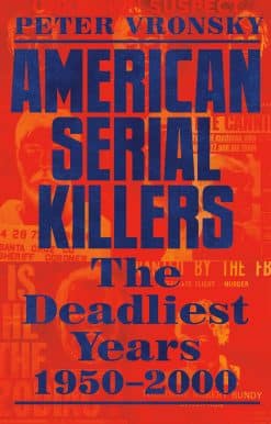 American Serial Killers: The Deadliest Years 1950-2000