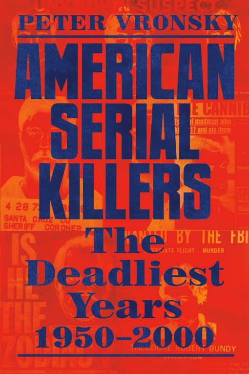 American Serial Killers: The Deadliest Years 1950-2000