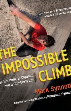 Alex Honnold, El Capitan, and a Climber's Life: The Impossible Climb (Young Readers Adaptation)