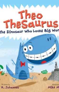 The Dinosaur Who Loved Big Words: Theo TheSaurus