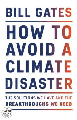 How to Avoid a Climate Disaster: The Solutions We Have and the Breakthroughs We Need