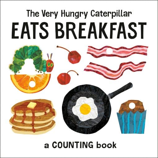 A Counting Book: The Very Hungry Caterpillar Eats Breakfast