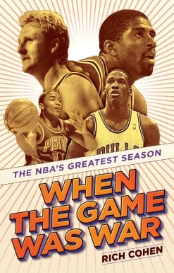 When the Game Was War: The NBA's Greatest Season