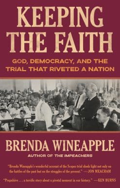 Keeping the Faith: God, Democracy, and the Trial That Riveted a Nation