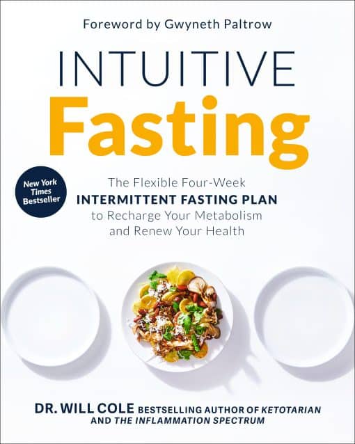 Intuitive Fasting: The Flexible Four-Week Intermittent Fasting Plan to Recharge Your Metabolism  and Renew Your Health