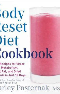The Body Reset Diet Cookbook: 150 Recipes to Power Your Metabolism, Blast Fat, and Shed Pounds in Just 15 Days