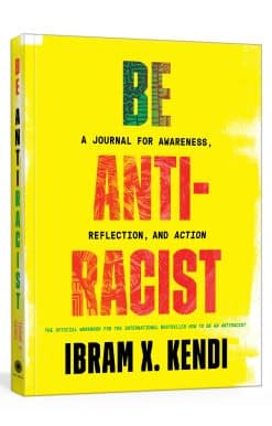 A Journal for Awareness, Reflection, and Action: Be Antiracist