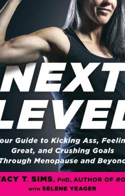 Next Level: Your Guide to Kicking Ass, Feeling Great, and Crushing Goals Through Menopause and Beyond