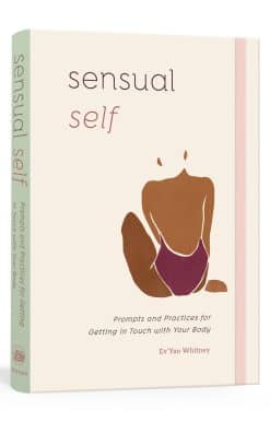 Prompts and Practices for Getting in Touch with Your Body: A Guided Journal: Sensual Self
