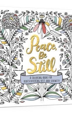 Peace, Be Still: A Coloring Book for Rediscovering Rest and Serenity