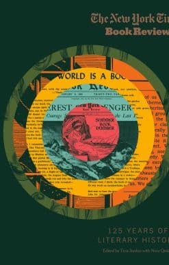 The New York Times Book Review: 125 Years of Literary History