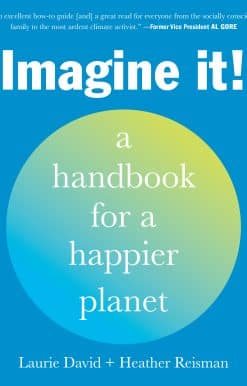 Imagine It!: A Handbook for a Happier Planet