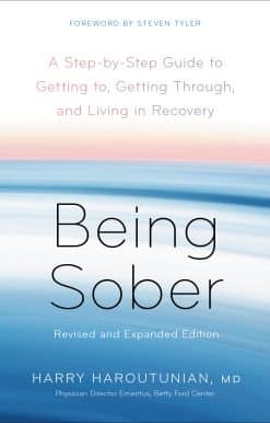 Being Sober: A Step-by-Step Guide to Getting to, Getting Through, and Living in Recovery, Revised and Expanded