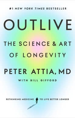 Outlive: The Science and Art of Longevity