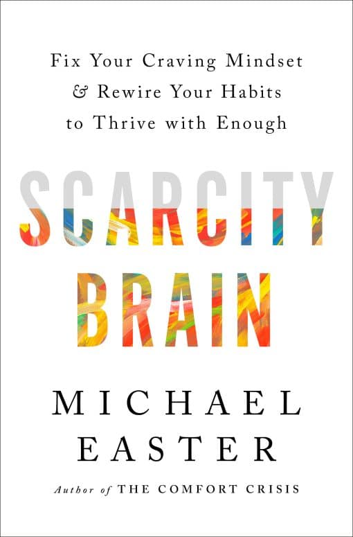 Fix Your Craving Mindset and Rewire Your Habits to Thrive with Enough: Scarcity Brain