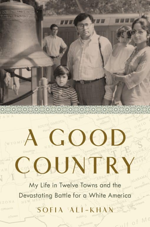 My Life in Twelve Towns and the Devastating Battle for a White America: A Good Country