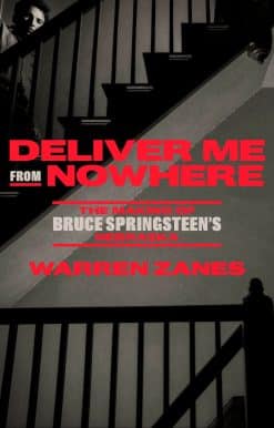 Deliver Me from Nowhere: The Making of Bruce Springsteen's Nebraska