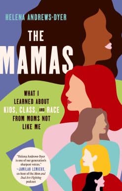 What I Learned About Kids, Class, and Race from Moms Not Like Me: The Mamas