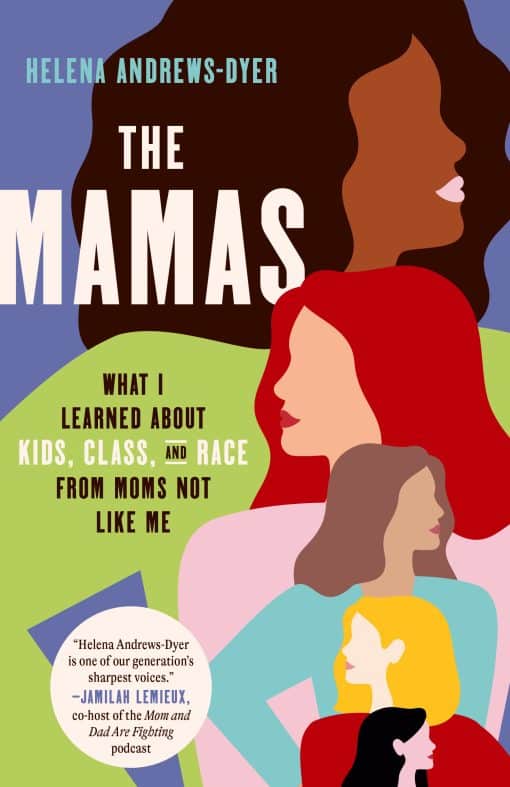 What I Learned About Kids, Class, and Race from Moms Not Like Me: The Mamas