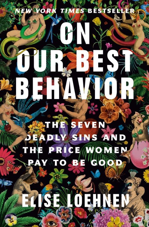 The Seven Deadly Sins and the Price Women Pay to Be Good: On Our Best Behavior