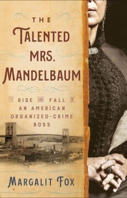 The Talented Mrs. Mandelbaum: The Rise and Fall of an American Organized-Crime Boss