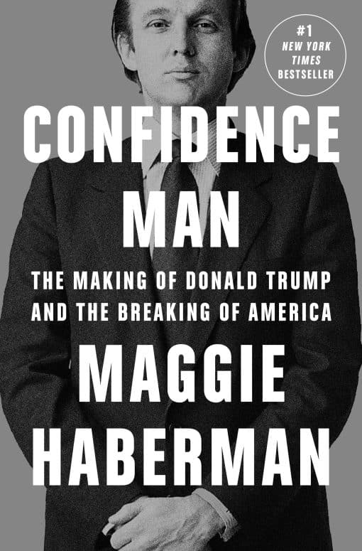 The Making of Donald Trump and the Breaking of America: Confidence Man