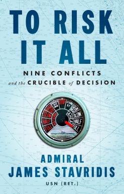 To Risk It All: Nine Conflicts and the Crucible of Decision