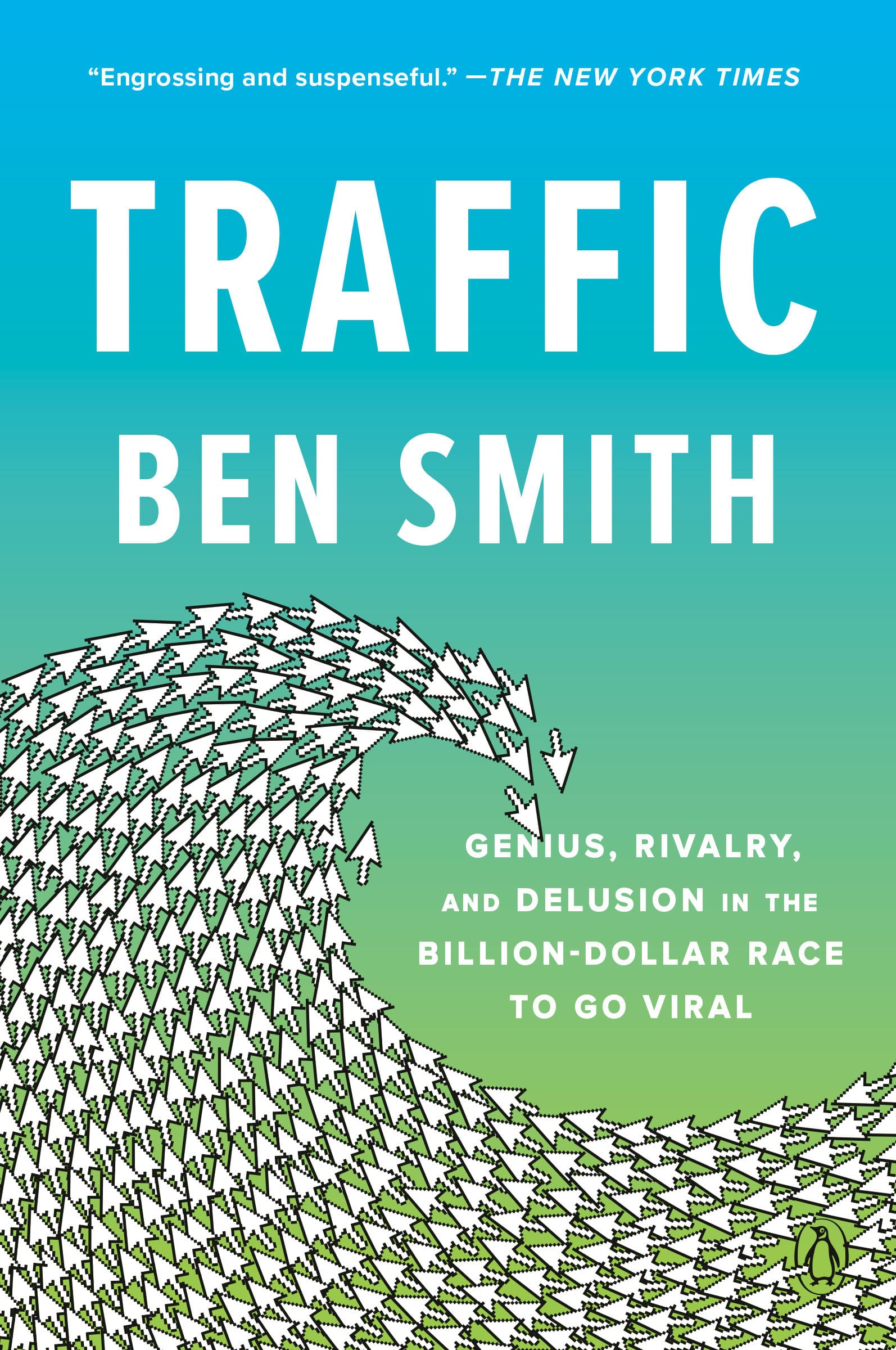 9780593299777 Traffic: Genius, Rivalry, and Delusion in the Billion-Dollar Race to Go Viral