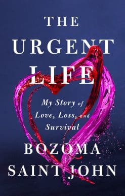 My Story of Love, Loss, and Survival: The Urgent Life