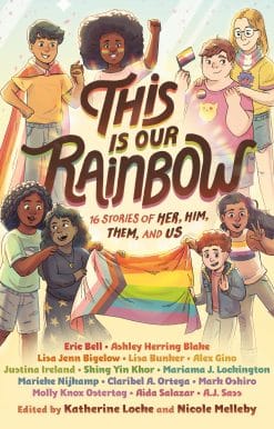 This Is Our Rainbow: 16 Stories of Her, Him, Them, and Us
