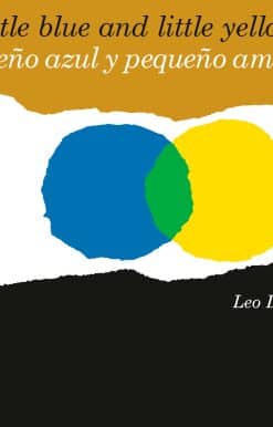 Pequeño azul y pequeño amarillo (Little Blue and Little Yellow, Spanish-English Bilingual Edition): Edición bilingüe español/inglés