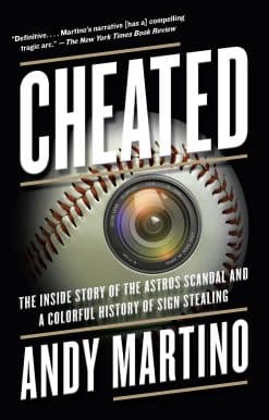 Cheated: The Inside Story of the Astros Scandal and a Colorful History of Sign Stealing