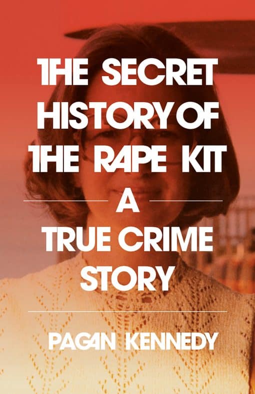 A True Crime Story: The Secret History of the Rape Kit