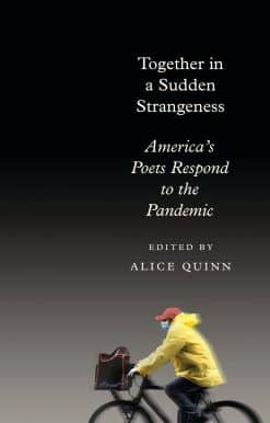 America's Poets Respond to the Pandemic: Together in a Sudden Strangeness