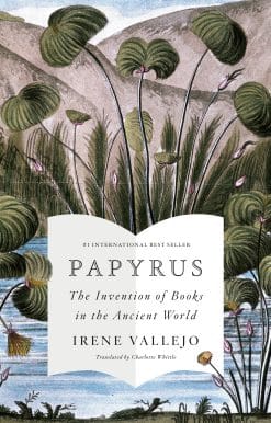 Papyrus: The Invention of Books in the Ancient World