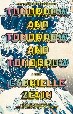 Tomorrow, and Tomorrow, and Tomorrow: A novel