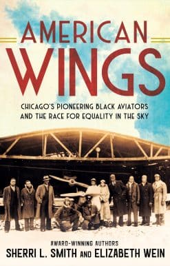 Chicago's Pioneering Black Aviators and the Race for Equality in the Sky: American Wings