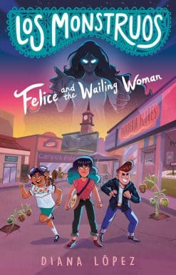Los Monstruos: Felice and the Wailing Woman